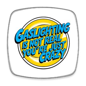 Gaslighting is not Real - Square fridge magnet - white - Front