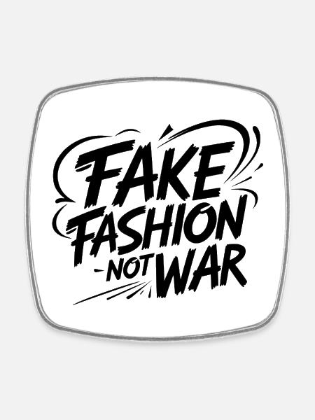 Fake Fashion not War - Square fridge magnet - white