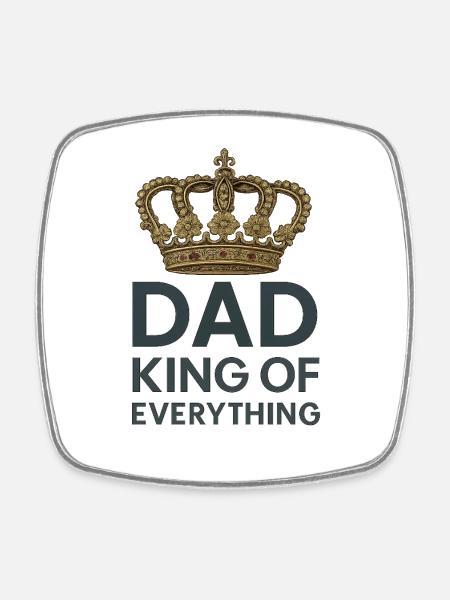 Dad King of Everything - Square fridge magnet - white