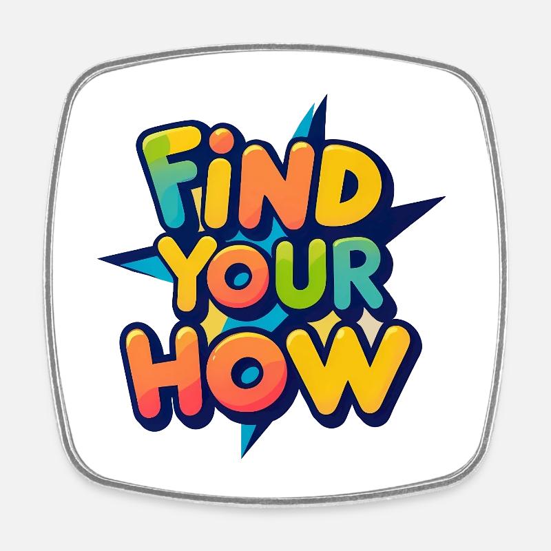 Find Your How - Square fridge magnet - white