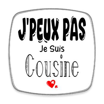 J'Peux Pas Je suis Cousine - Magnet carré - blanc - Devant