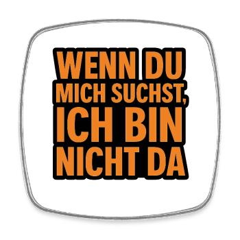 Wenn du mich suchst - Viereckiger Kühlschrankmagnet - Weiß - Vorne