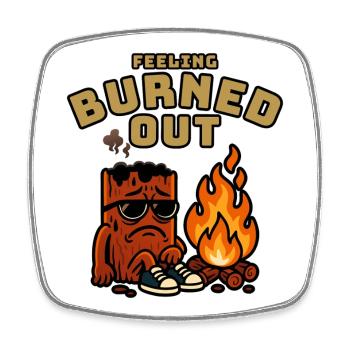 Feeling Burned Out - Tired T-Shirt Design - Square fridge magnet - white - Front