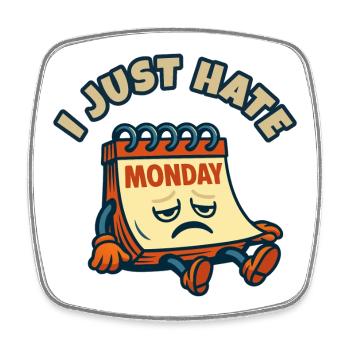 I Just Hate Monday Cartoon - Square fridge magnet - white - Front