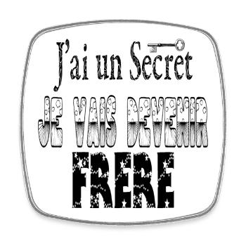 J'ai un Secret Je vais Devenir Frère - Magnet carré - blanc - Devant