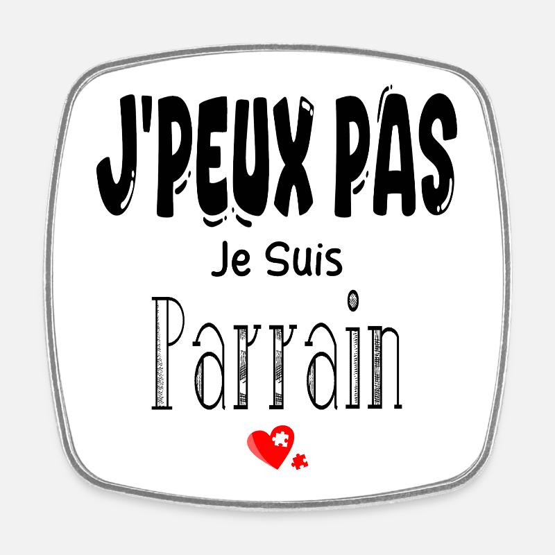 J'Peux Pas Je suis Parrain - Magnet carré - blanc