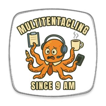 Multitasking Octopus at 9 a.m. - Square fridge magnet - white - Front