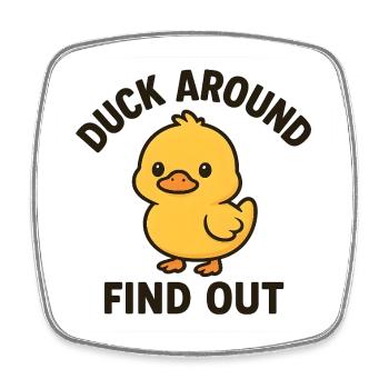 "Duck Around And Find Out" – Funny Meme Duck - Square fridge magnet - white - Front