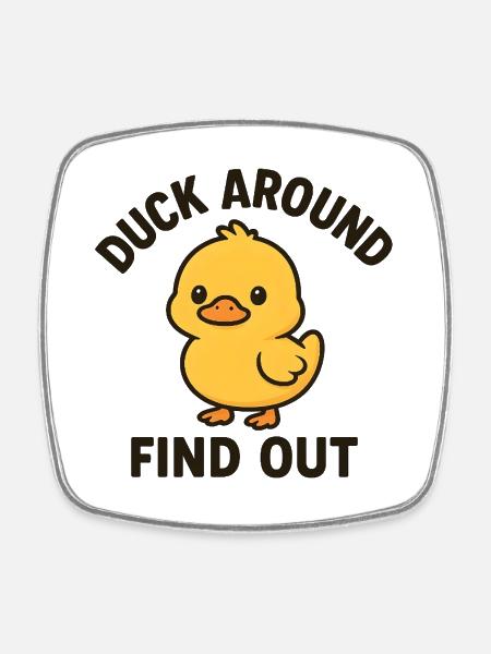 "Duck Around And Find Out" – Funny Meme Duck - Square fridge magnet - white