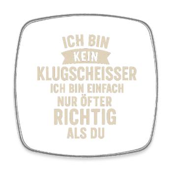 Ich bin kein Klugscheisser Spruch - Viereckiger Kühlschrankmagnet - Weiß - Vorne