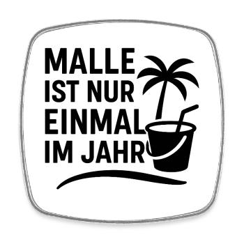 MALLE N’A LIEU QU’UNE FOIS PAR AN – Le classique - Magnet carré - blanc - Devant
