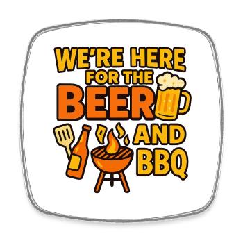 WE'RE HERE FOR THE BEER AND BBQ - Square fridge magnet - white - Front