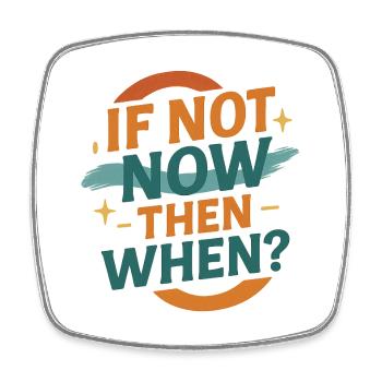 If Not Now Then When – Retro Design - Square fridge magnet - white - Front