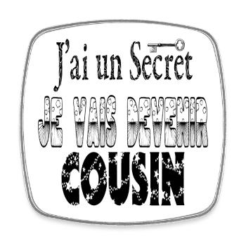 J'ai un Secret Je vais Devenir Cousin - Magnet carré - blanc - Devant