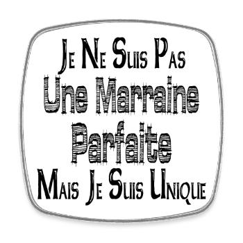Pas une Marraine Parfaite Mais je suis Unique - Magnet carré - blanc - Devant