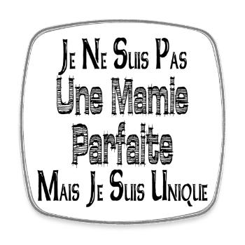 Pas une Mamie Parfaite Mais je suis Unique - Magnet carré - blanc - Devant