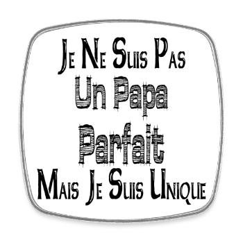 Pas un Papa Parfait Mais je suis Unique - Magnet carré - blanc - Devant