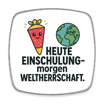 Einschulung | Heute Schule morgen Weltherrschaft - Viereckiger Kühlschrankmagnet - Weiß - Vorne