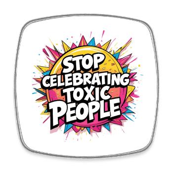 Stop Celebrating Toxic People - Viereckiger Kühlschrankmagnet - Weiß - Vorne