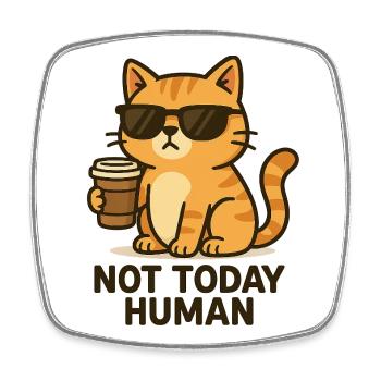 Not today, Human – Kaffeekatze Design - Viereckiger Kühlschrankmagnet - Weiß - Vorne