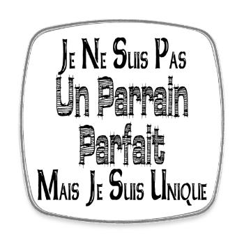 Pas un Parrain Parfait Mais je suis Unique - Magnet carré - blanc - Devant