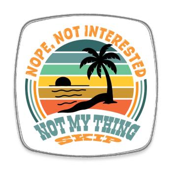 Funny T-Shirt – Not My Problem, Skip, Boring - Square fridge magnet - white - Front