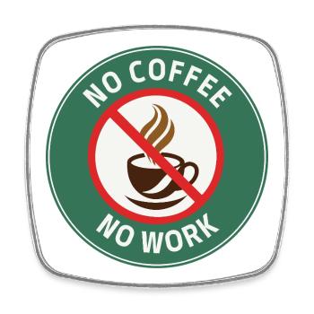 No Coffee No Work – Café Interdit Humour - Square fridge magnet - white - Front