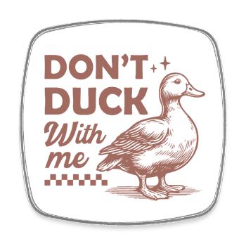 Humorous duck bird with the quote DONT DUCK - Square fridge magnet - white - Front