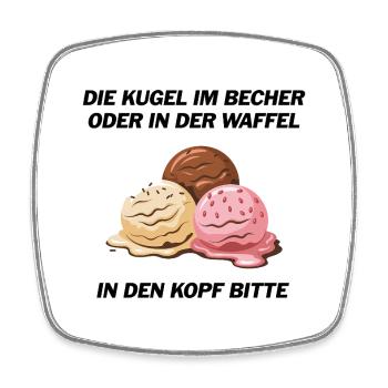 Die Kugel im Becher oder in der Waffel? - Viereckiger Kühlschrankmagnet - Weiß - Vorne