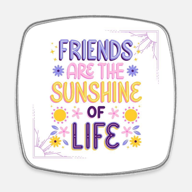 Sunshine amitié citation design - Magnet carré - blanc