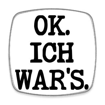SCHULD SPRÜCHE ICH WAR ES - Viereckiger Kühlschrankmagnet - Weiß - Vorne