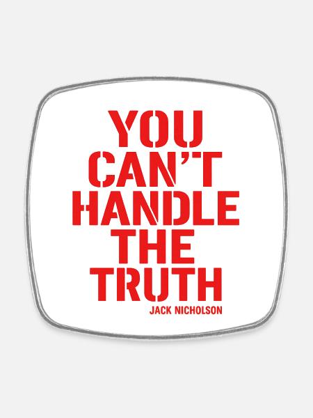 You Can't Handle the Truth - Square fridge magnet - white