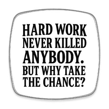 Hard work never killed anybody - Square fridge magnet - white - Front