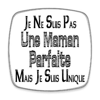Pas une Maman Parfaite Mais je suis Unique - Magnet carré - blanc - Devant