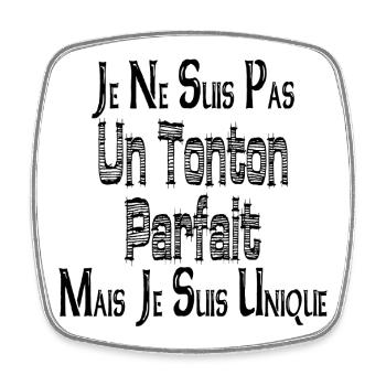 Pas un Tonton Parfait Mais je suis Unique - Magnet carré - blanc - Devant