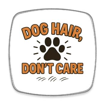Dog Hair, Don't Care - Square fridge magnet - white - Front
