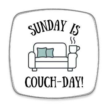 Sunday is Couch Day Design - Square fridge magnet - white - Front