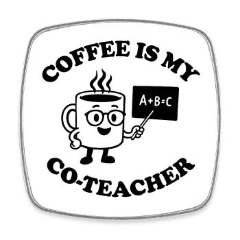 Coffee is my Co-Teacher - Square fridge magnet - white - Front