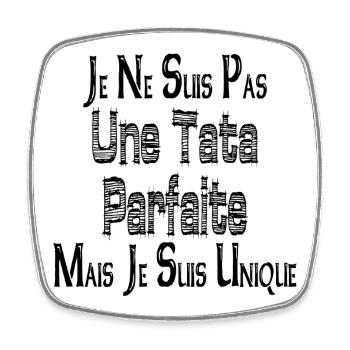 Pas une Tata Parfaite Mais je suis Unique - Magnet carré - blanc - Devant
