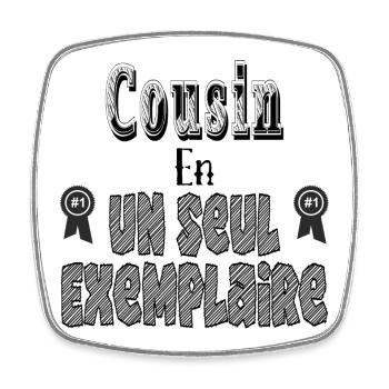 Cousin in a Single Copy - Square fridge magnet - white - Front
