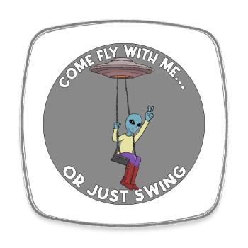Come Fly With Me or Just Swing Alien UFO - Square fridge magnet - white - Front