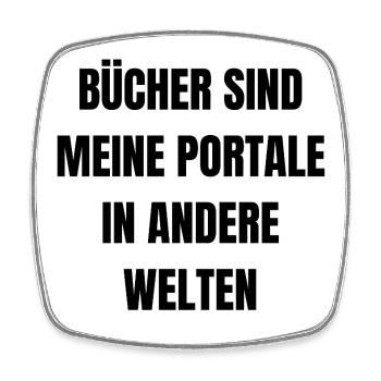 Books are my portals to other worlds. - Square fridge magnet - white - Front