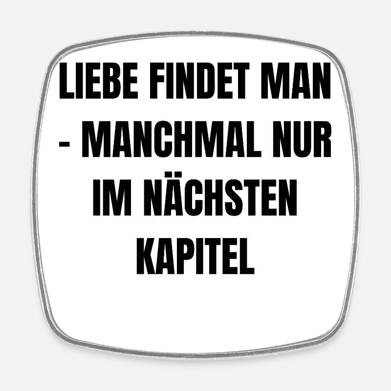 Love is found - sometimes only in the next chapter - Square fridge magnet - white