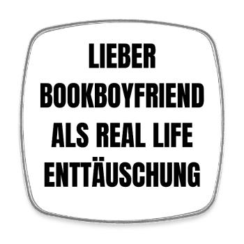 Lieber Bookboyfriend als Real Life Enttäuschung - Viereckiger Kühlschrankmagnet - Weiß - Vorne