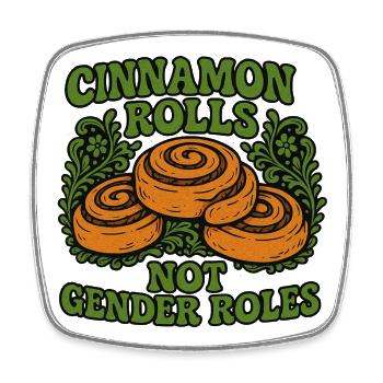 Cinnamon Rolls Not Gender Roles Design - Square fridge magnet - white - Front
