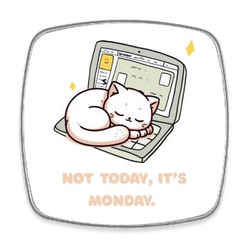 Not today, it's Monday Design für Montagsmuffel - Magnet carré - blanc - Devant