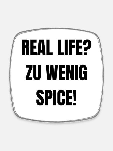 Real Life? Too little spice! - Square fridge magnet - white