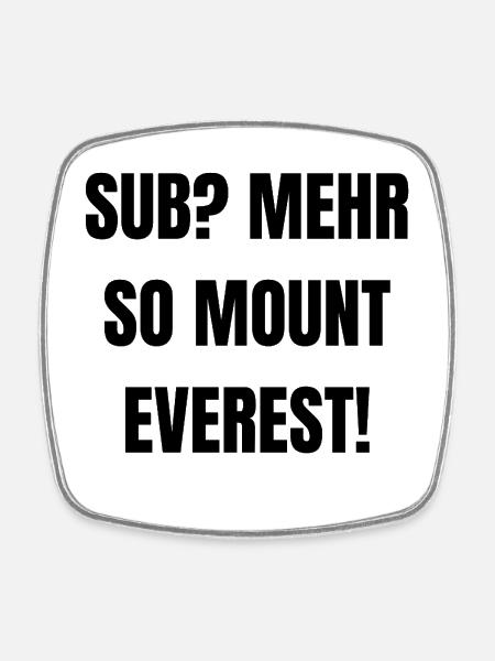 Sub? Mehr so Mount Everest - Square fridge magnet - white