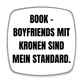 Bookboyfriends mit Kronen sind mein Standard. - Viereckiger Kühlschrankmagnet - Weiß - Vorne