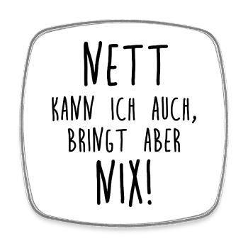 Nett kann ich auch, bringt aber nix! - Viereckiger Kühlschrankmagnet - Weiß - Vorne